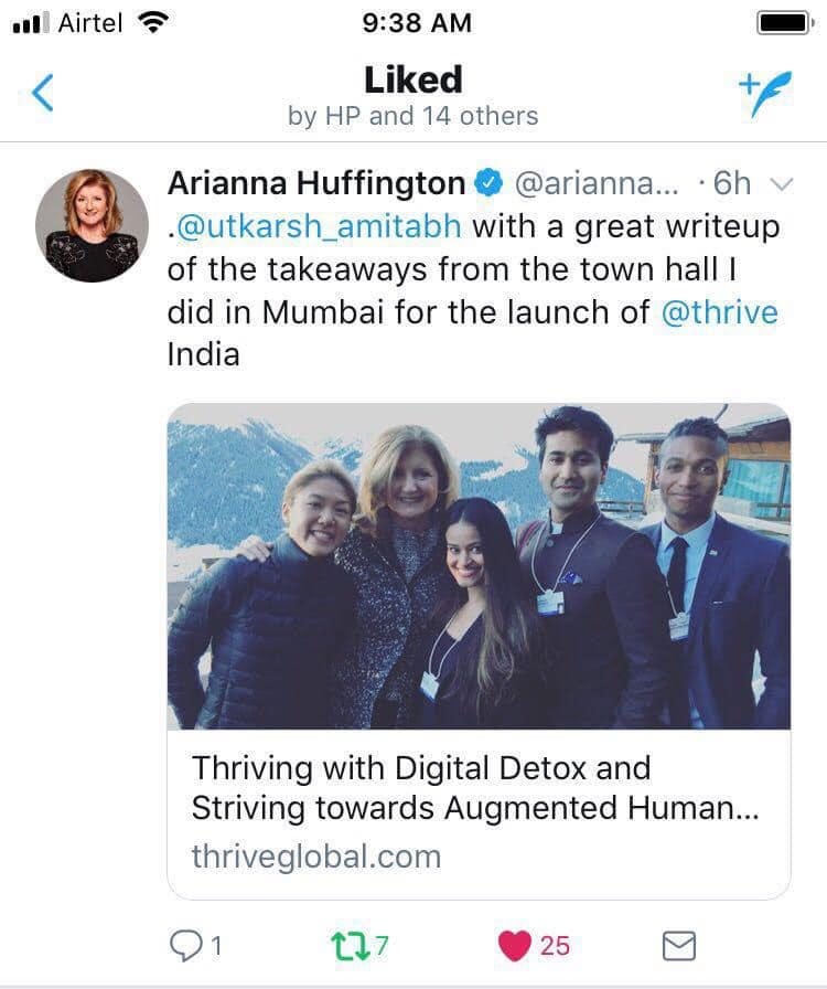 May be a Twitter screenshot of 4 people, people standing and text that says 'Airtel 9:38 AM < Liked by HP and 14 others Arianna Huffington @arianna... ・6h @utkarsh_amitabh with a great writeup of the takeaways from the town hall I did in Mumbai for the launch of @thrive India Thriving with Digital Detox and Striving towards Augmented Human... thriveglobal.com 25'