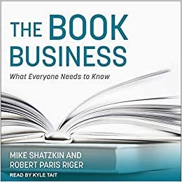 Amazon.com: The Book Business: What Everyone Needs to Know: 9798200332830:  Riger, Robert Paris, Shatzkin, Mike, Tait, Kyle: Books