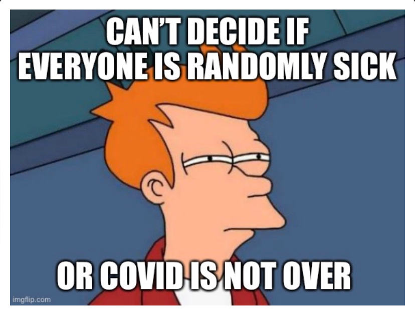 cartoon guy with squinted eyes thinking and the caption reads can’t decide if everyone is randomly sick or covid is not over