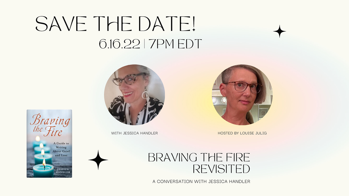 Save the Date! 6.16.22 Braving the Fire Revisited: A Conversation with Jessica Handler. Head shots of both Jessica Handler, a smiling woman with cat-eye glasses and red lipstick, and Louise Julig, with a blonde bob cropped short on one side and wearing round glasses 