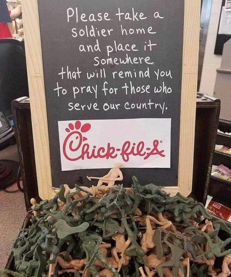May be an image of text that says 'Please take a soldier home and place it Somewhere that will remind You to pray for those who serve our country. Chick- fil:& PeSA T'