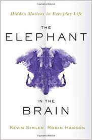 The Elephant in the Brain: Hidden Motives in Everyday Life : Simler, Kevin,  Hanson, Robin: Books - Amazon
