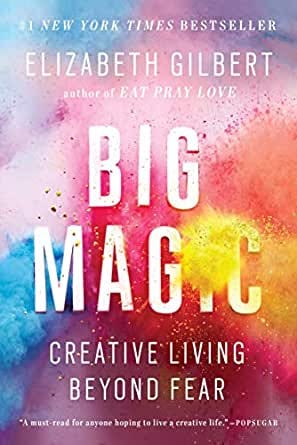 Big Magic: Creative Living Beyond Fear - Kindle edition by Gilbert,  Elizabeth. Religion & Spirituality Kindle eBooks @ Amazon.com.
