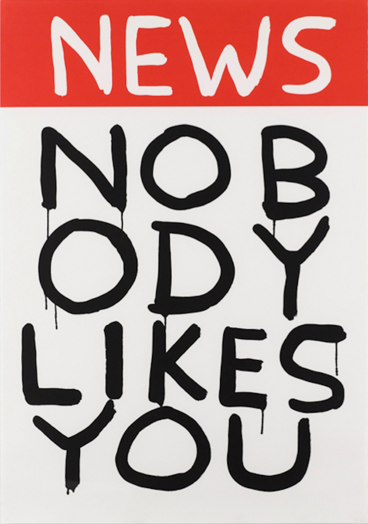 News: Nobody Likes You Artwork by David Shrigley | FRANK FLUEGEL
