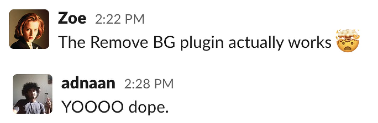 The remove BG plugin actually works, Adnaan says it's dope. 