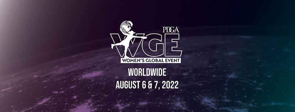 May be an image of text that says 'OGE PDGA WOMEN'S GLOBAL EVENT WORLDWIDE AUGUST6&7,2022 7, 2022 6'