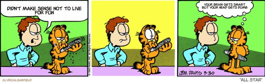 Original Garfield comic from March 30, 1993

Text replaced with lyrics from: All Star
