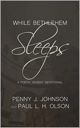 While Bethlehem Sleeps: A Poetic Advent Devotional by [Penny J. Johnson]