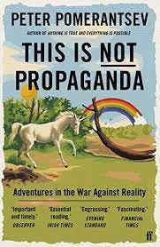 This Is Not Propaganda: Adventures in the War Against Reality (English  Edition) eBook : Pomerantsev, Peter: Amazon.it: Kindle Store