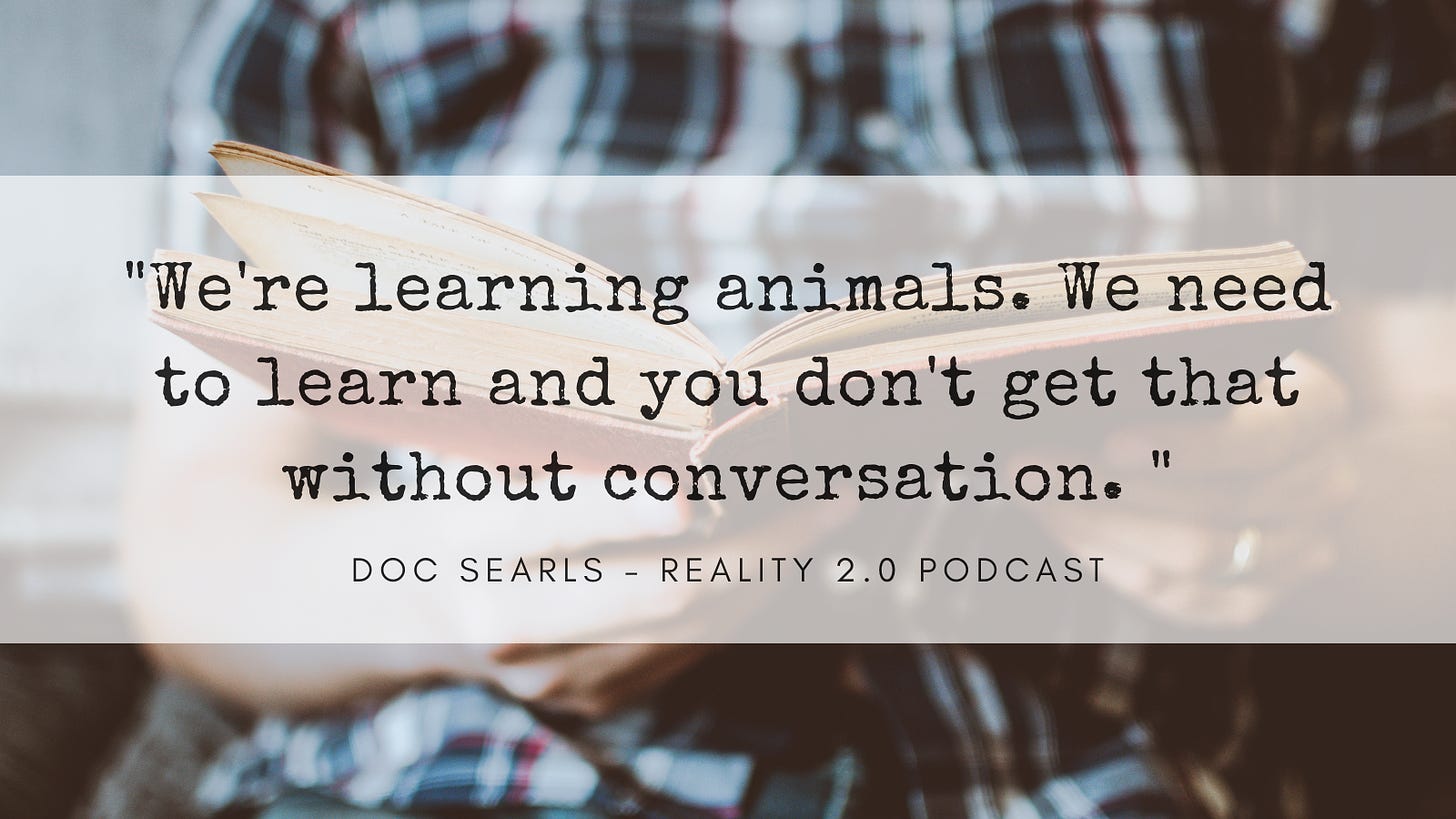 We're learning animals. We need to learn and you don't get that without conversation. 