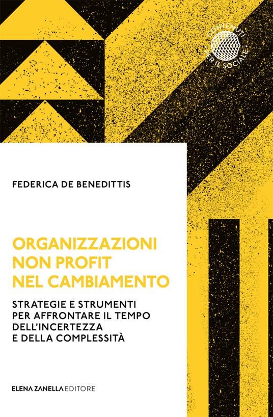 Organizzazioni non profit nel cambiamento. Strategie e strumenti per affrontare il tempo dell'incertezza e della complessità - Federica De Benedittis - copertina