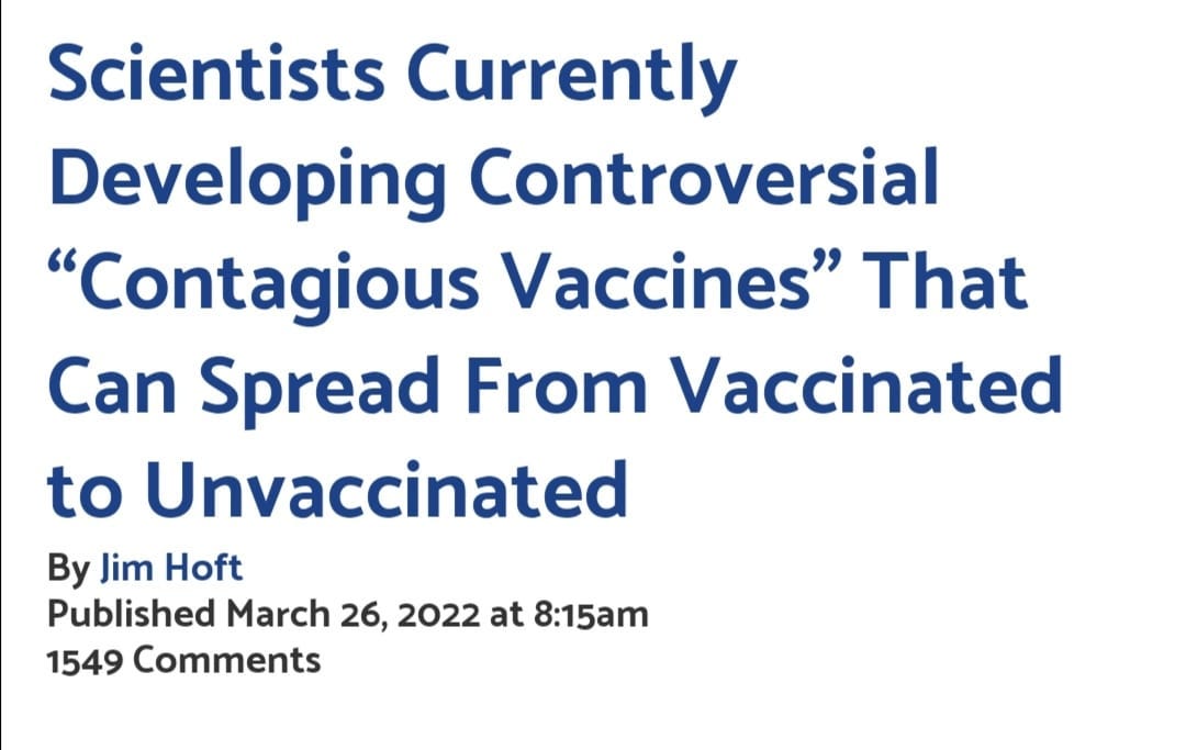 May be an image of text that says "Scientists Currently Developing Controversial "Contagious Vaccines" That Can Spread From Vaccinated to Unvaccinated By Jim Hoft Published March 26, 2022 at 8:15am 1549 Comments"