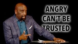 Angry People Can't Be Trusted (Church 2/23/20)