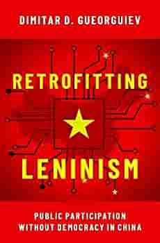 Retrofitting Leninism: Participation without Democracy in China:  Gueorguiev, Dimitar: 9780197555675: Amazon.com: Books