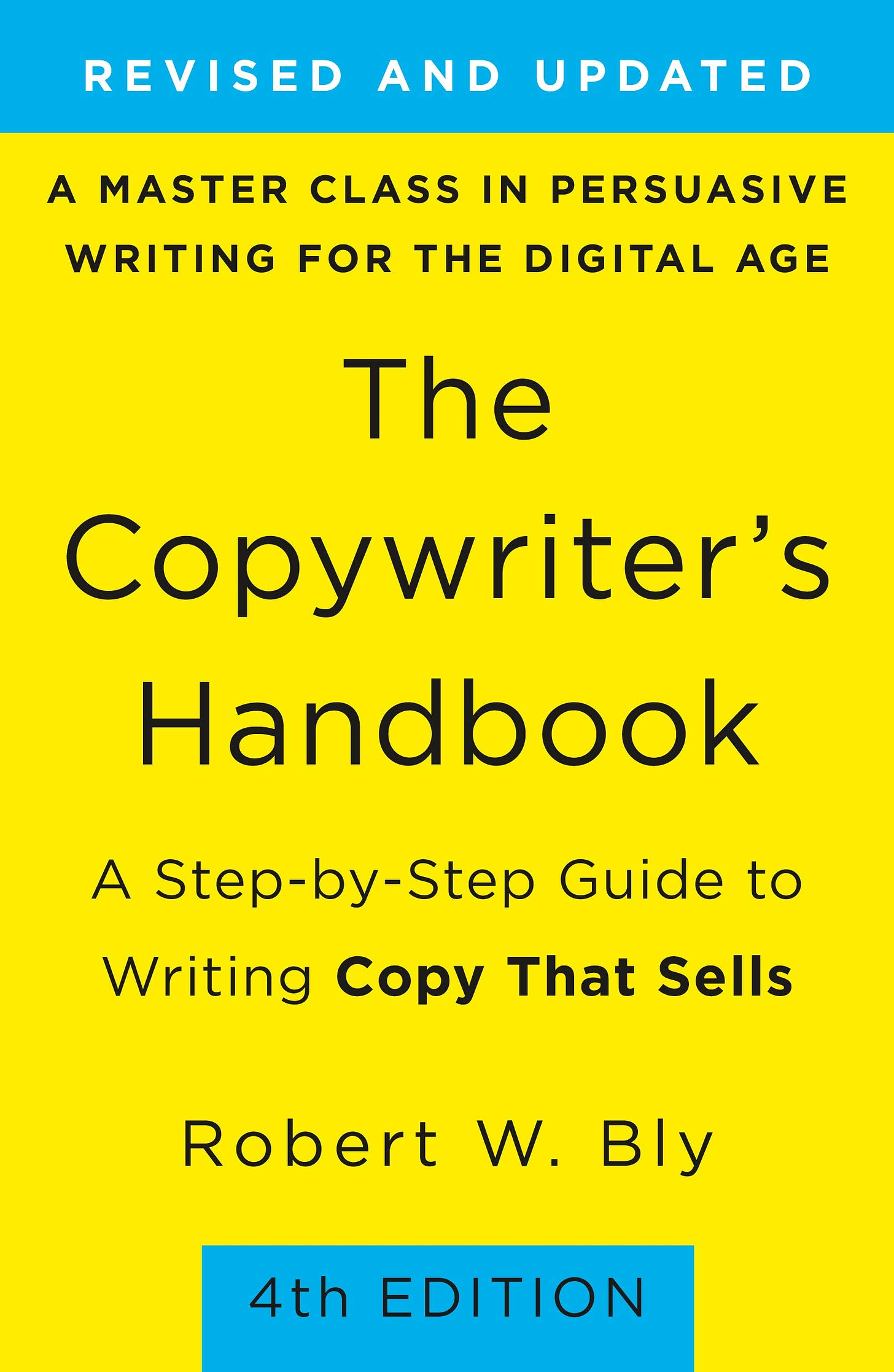 The Copywriter&#39;s Handbook: 4th Edition: A Step-By-Step Guide to Writing  Copy That Sells : Bly, Robert W: Amazon.com.mx: Libros
