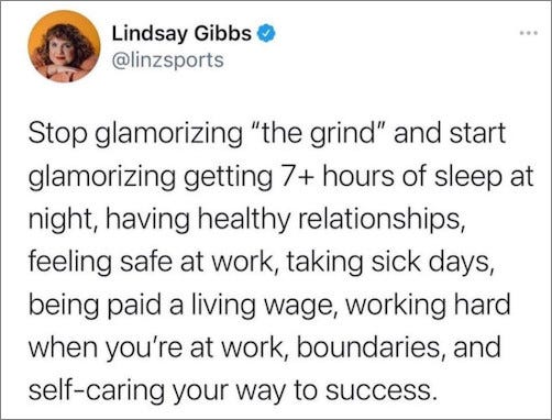 Screencap of a viral tweet saying to stop glamorizing the grind and start prioritizing getting plenty of sleep, time off and self-care