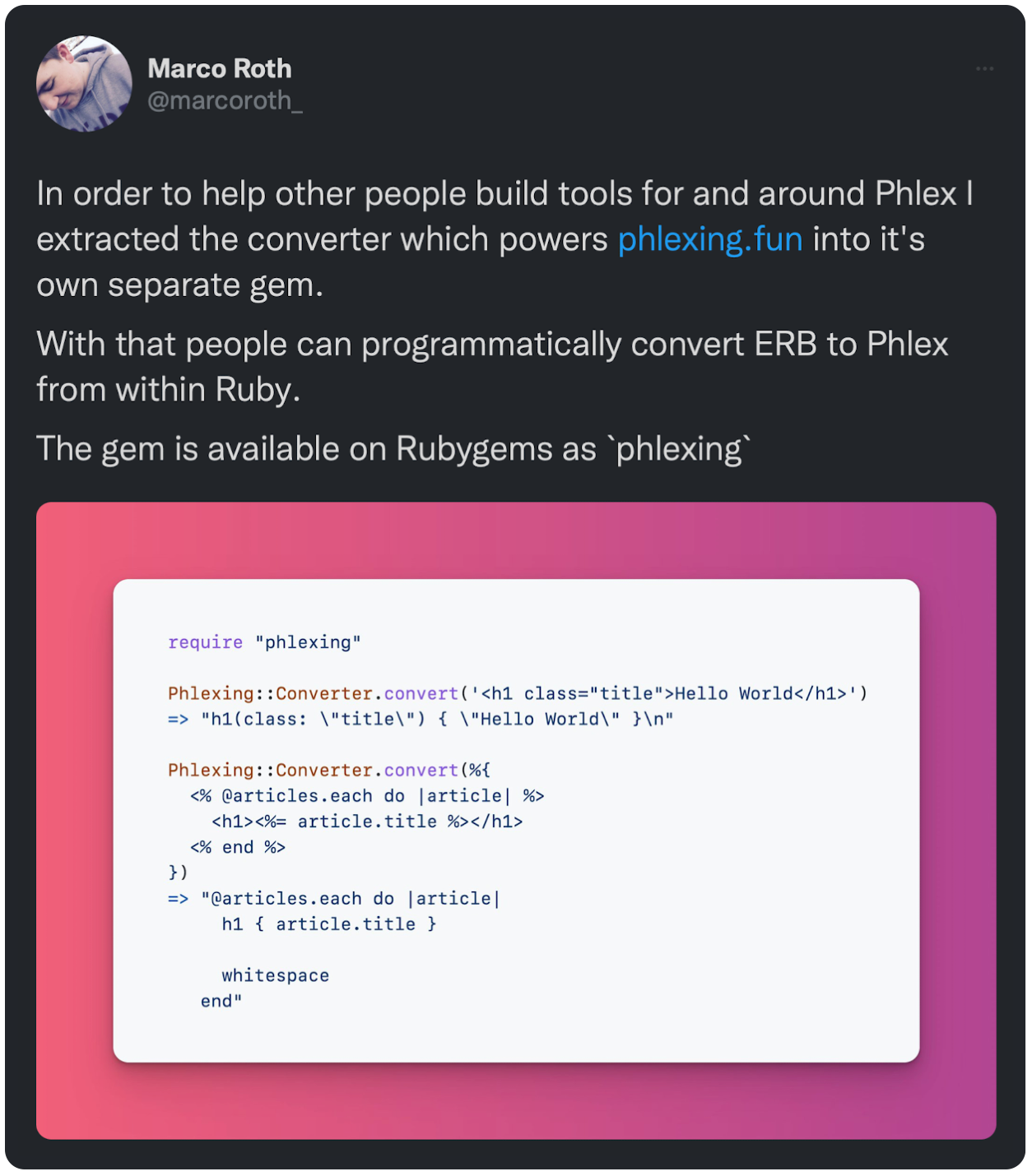 n order to help other people build tools for and around Phlex I extracted the converter which powers https://t.co/5fqGw8sbPZ into it's own separate gem. With that people can programmatically convert ERB to Phlex from within Ruby. The gem is available on Rubygems as `phlexing`