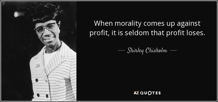 Shirley Chisholm quote: When morality comes up against profit, it is seldom  that...