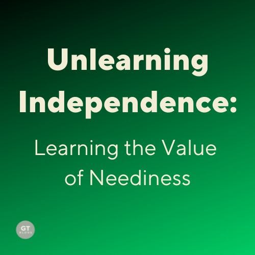 Unlearning Independence: Learning the Value of Neediness, a blog by Gary Thomas