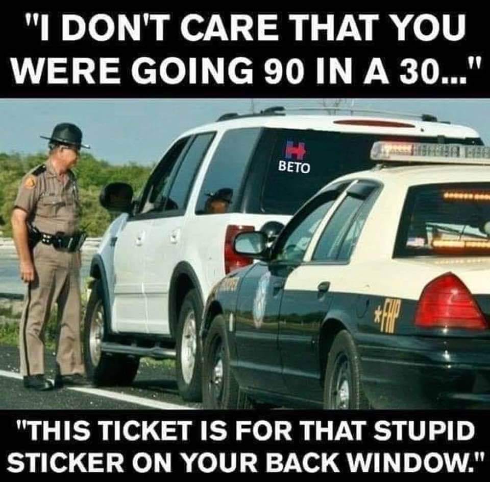 May be an image of 2 people and text that says '"I DON'T CARE THAT YOU WERE GOING 90 IN A 30..." BETO HGBA F6 මeceee 一 "THIS TICKET IS FOR THAT STUPID STICKER ON YOUR BACK WINDOW."'