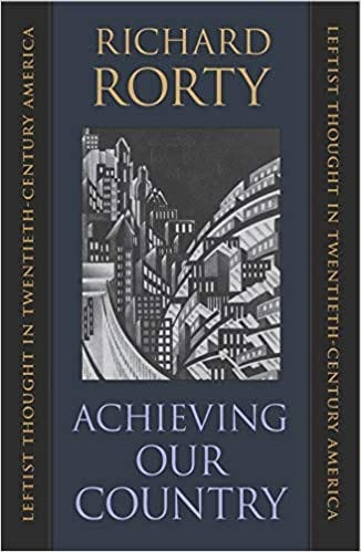 Achieving Our Country: Leftist Thought in Twentieth-Century America :  Rorty, Richard: Amazon.it: Libri