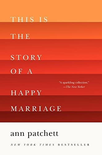 This Is the Story of a Happy Marriage: 9780062236685: Patchett, Ann: Books  - Amazon.com