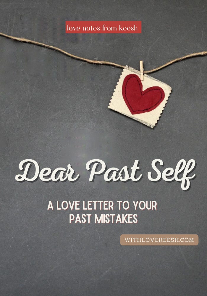 Dear Past Self A Love Letter to your past mistakes: Being gentle with yourself as you steadily evolve in life 