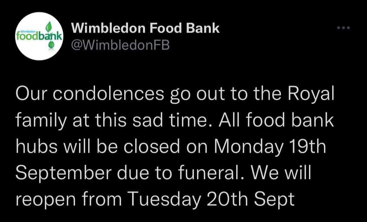 Wimbledon Food bank on Twitter: “Our condolences go out to the Royal family at this sad time. All food bank hubs will be closed on Monday 19th due to funeral.”