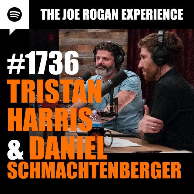 Joe Rogan Experience #1736 - Tristan Harris & Daniel Schmachtenberger - JRE  Podcast