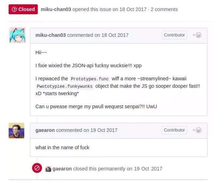 A Github screenshot. A user with an anime avatar has posted the following: Hii! I fixie wixied the JSON-api fucksy wucksie!! I repwaced the Prototypes.func wiff a more streamywlined kawaii Pwototypiee.funkywunks object that make the JS go sooper dooper fast!! xD *starts twerking* Can u pwease merge my pwull wequest senpai? uwu