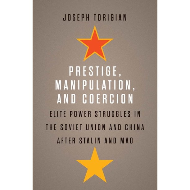 Prestige, Manipulation, and Coercion : Elite Power Struggles in the Soviet  Union and China After Stalin and Mao (Hardcover) - Walmart.com