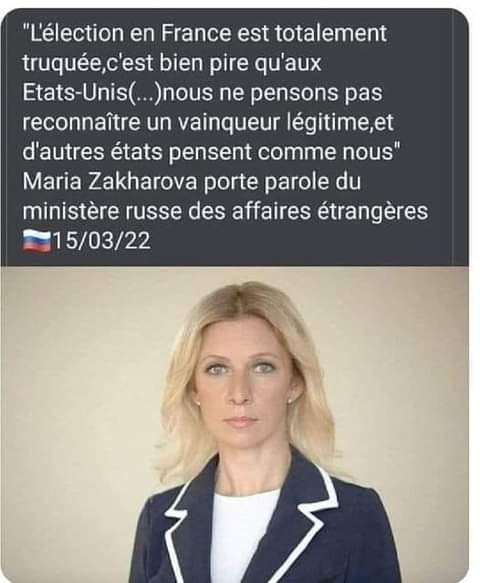 Peut être une image de 1 personne et texte qui dit ’"L'élection en France est totalement truquée,c'est c'est bien pire qu'aux nous ne pensons pas reconnaître un vainqueur légitime,et d'autres états pensent comme nous" Maria Zakharova porte parole du ministère russe des affaires étrangères 15/03/22’