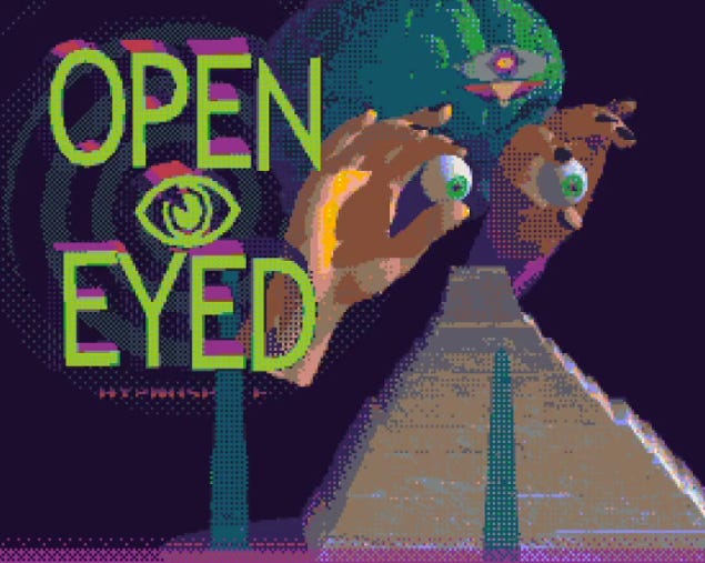 "Open Eyed" in pixelated retro internet font with a creepy illustration