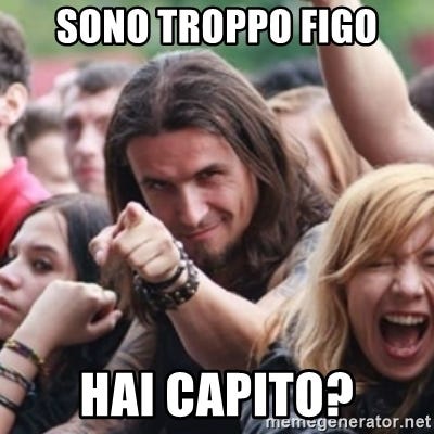 SONO TROPPO FIGO HAI CAPITO? - Ridiculously Photogenic Metalhead | Meme  Generator