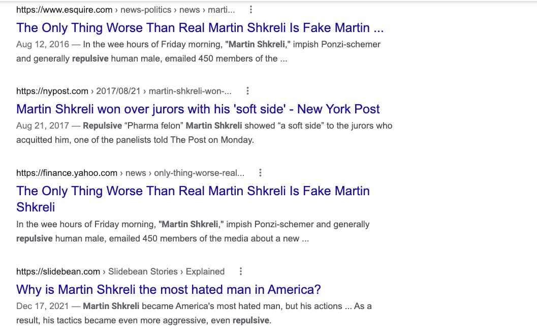 Search results when you google “Martin Shkreli” and “repulsive.”