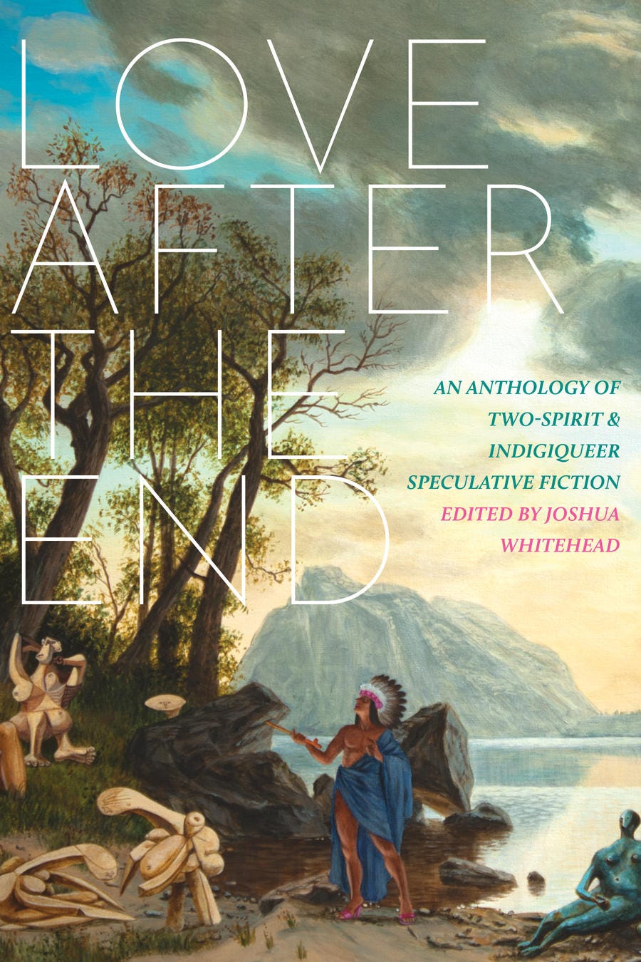 Cover art of Love After The End, edited by Joshua Whitehead