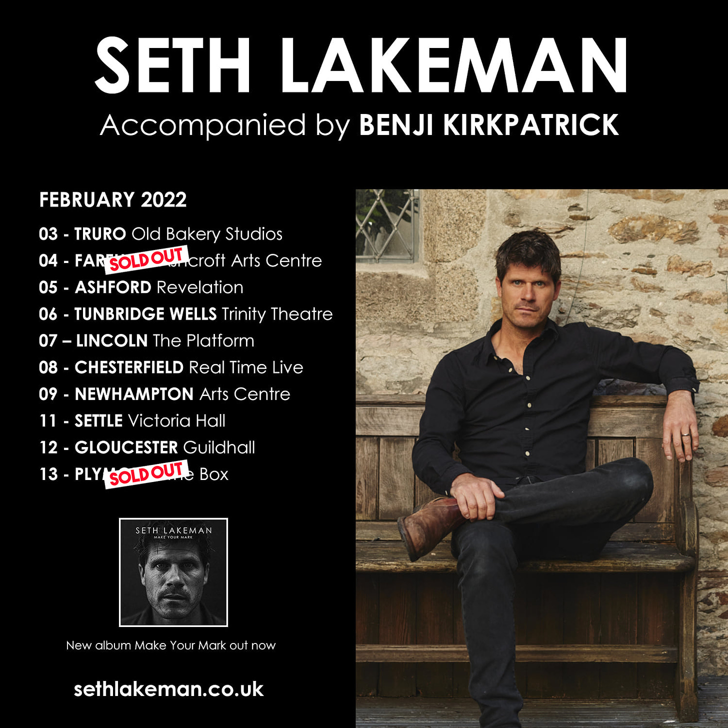 May be an image of 2 people and text that says "SETH LAKEMAN Accompanied by BENJI KIRKPATRICK FEBRUARY 2022 03 TRURO Old Bakery Studios 04 FAROLO croft Arts Centre 05 -ASHFORD Revelation -TUNBRIDGE WELLS Trinity Theatre 07-LINCON The Platform 08 CHESTERFIELD Real Time Live 09 -NEWHAMPTON Arts Centre 11-SETTLE Victoria Hall 12 GLOUCESTER Guildhall SOLDOUT Box New album Make Your Youa out now sethlakeman.co.uk"