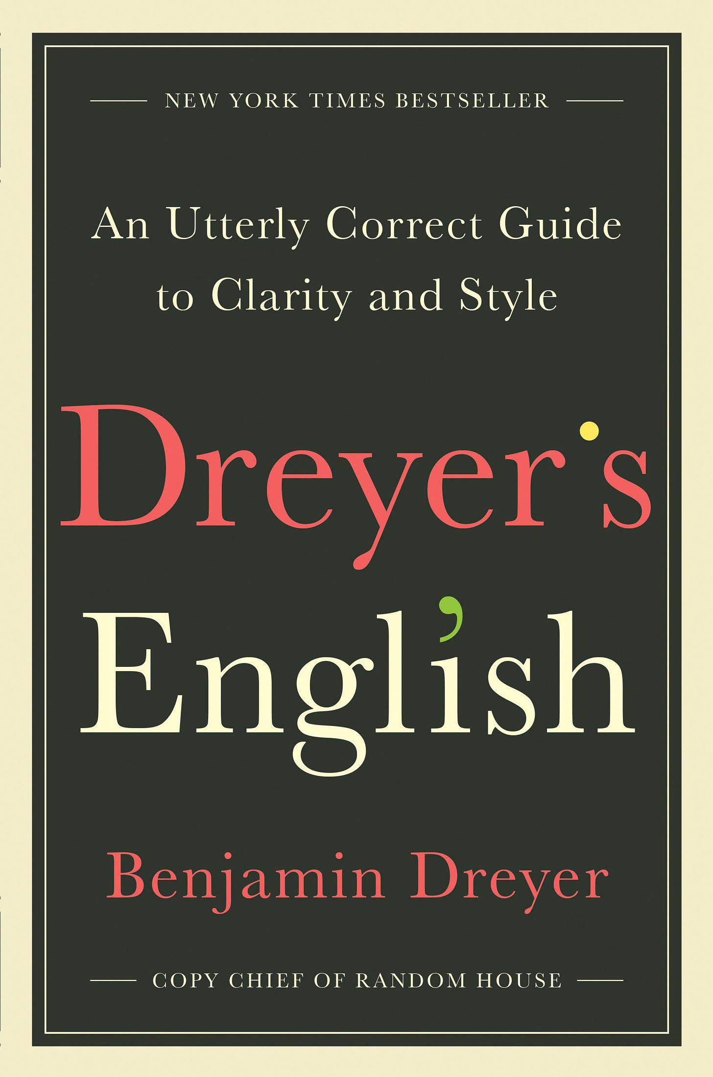 Dreyer's English: An Utterly Correct Guide to Clarity and Style : Dreyer,  Benjamin: Amazon.in: Books