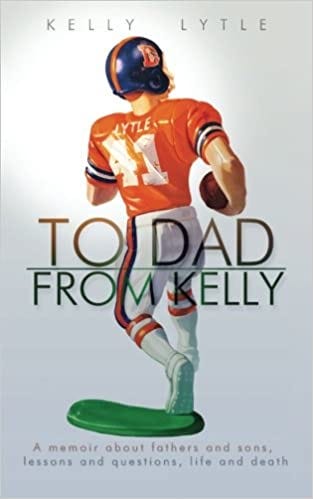To Dad, From Kelly: Lytle, Kelly: 9780692250389: Amazon.com: Books