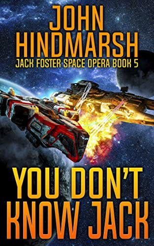 You Don't Know Jack: Jack Foster Space Opera Book 5 (Jack Foster Space Opera Series) by [John Hindmarsh, Craig Martelle]
