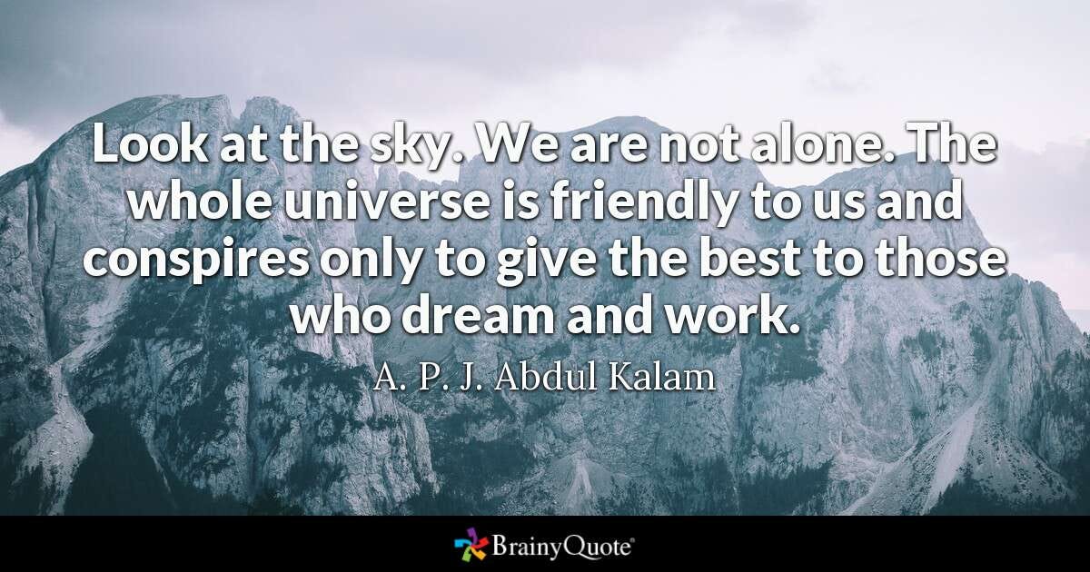 This is a quote from A P J Abdul Kalam stating that God helps only those who can dare to dream and work