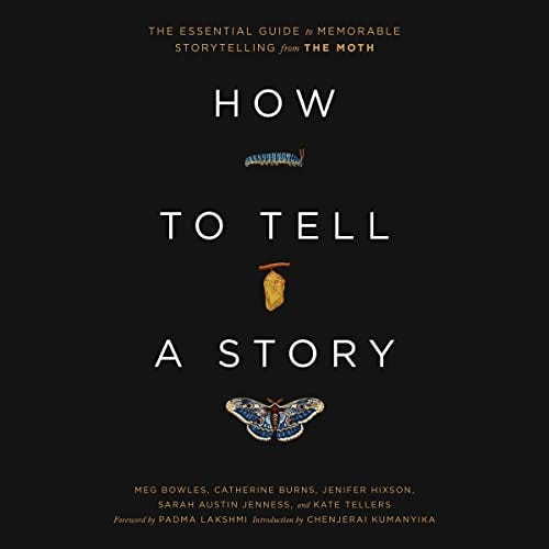 How to Tell a Story: The Essential Guide to Memorable Storytelling from The Moth