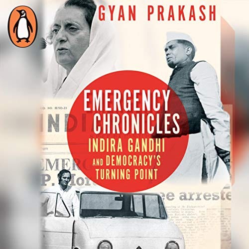 Emergency Chronicles: Indira Gandhi and Democracy's Turning Point ...