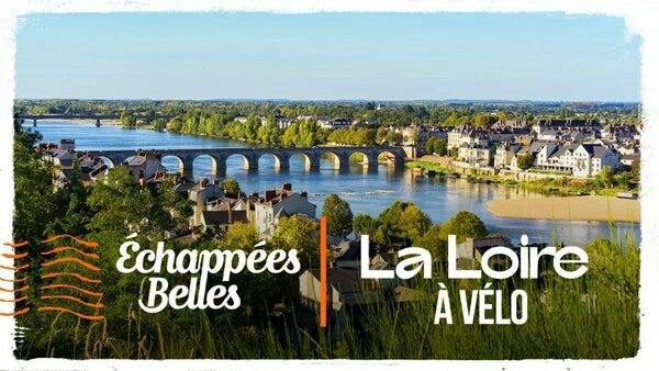 Une Echappées belles sur La Loire à vélo