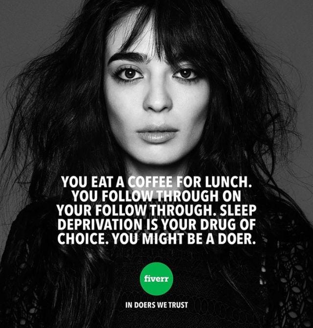 Fiverr ad stating that "Sleep deprivation is your drug of choice"