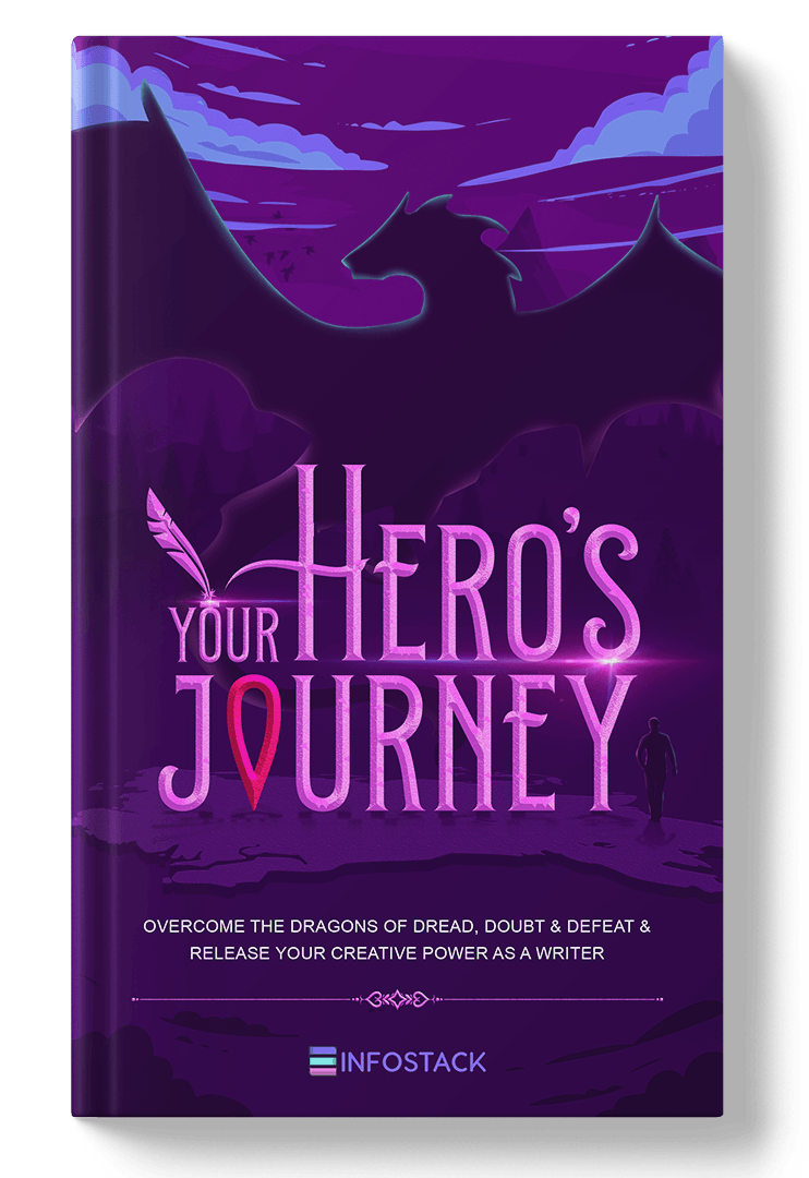 Your Hero's Journey: Overcome the dragons of dread, doubt, and defeat, and release your creative power as a writer