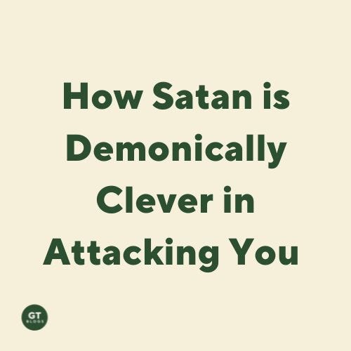 How Satan is Demonically Clever in Attacking You, a blog by Gary Thomas