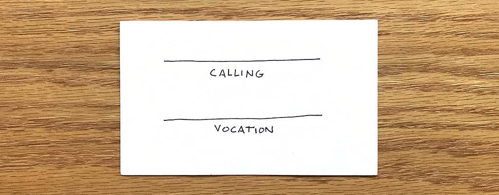 Calling and Vocation are not parallel tracks in life