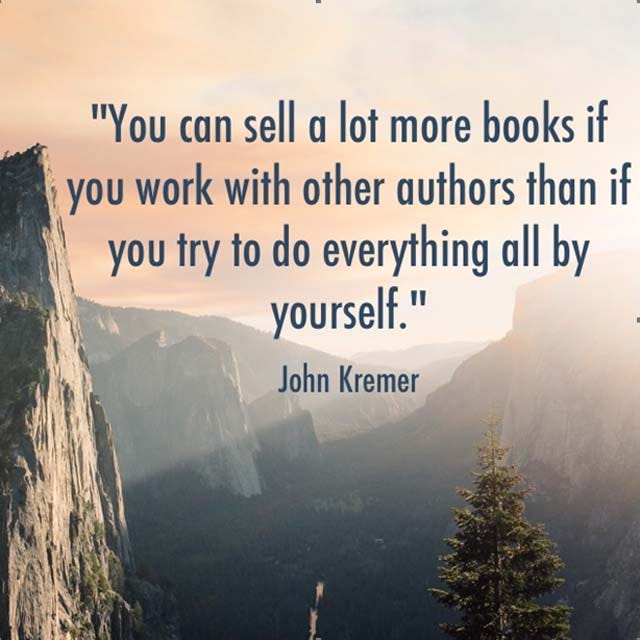 You can sell a lot more books if you work with other authors than if you try to do everything all by yourself. — John Kremer