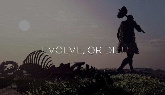 Evolve or Die!